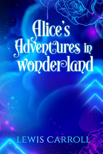 Alice's Adventure's in Wonderland (The Neon Pop Art Wonderland Collection) von Independently published